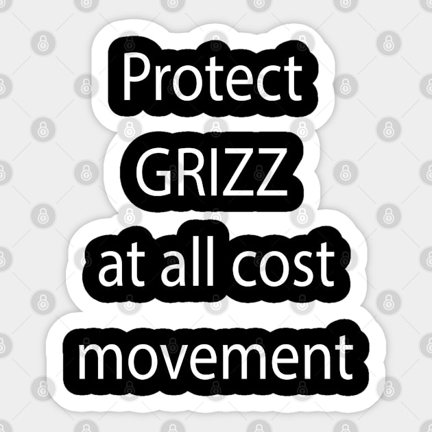 Protect Grizz At All Cost Movement The Society Fan Sticker by familycuteycom